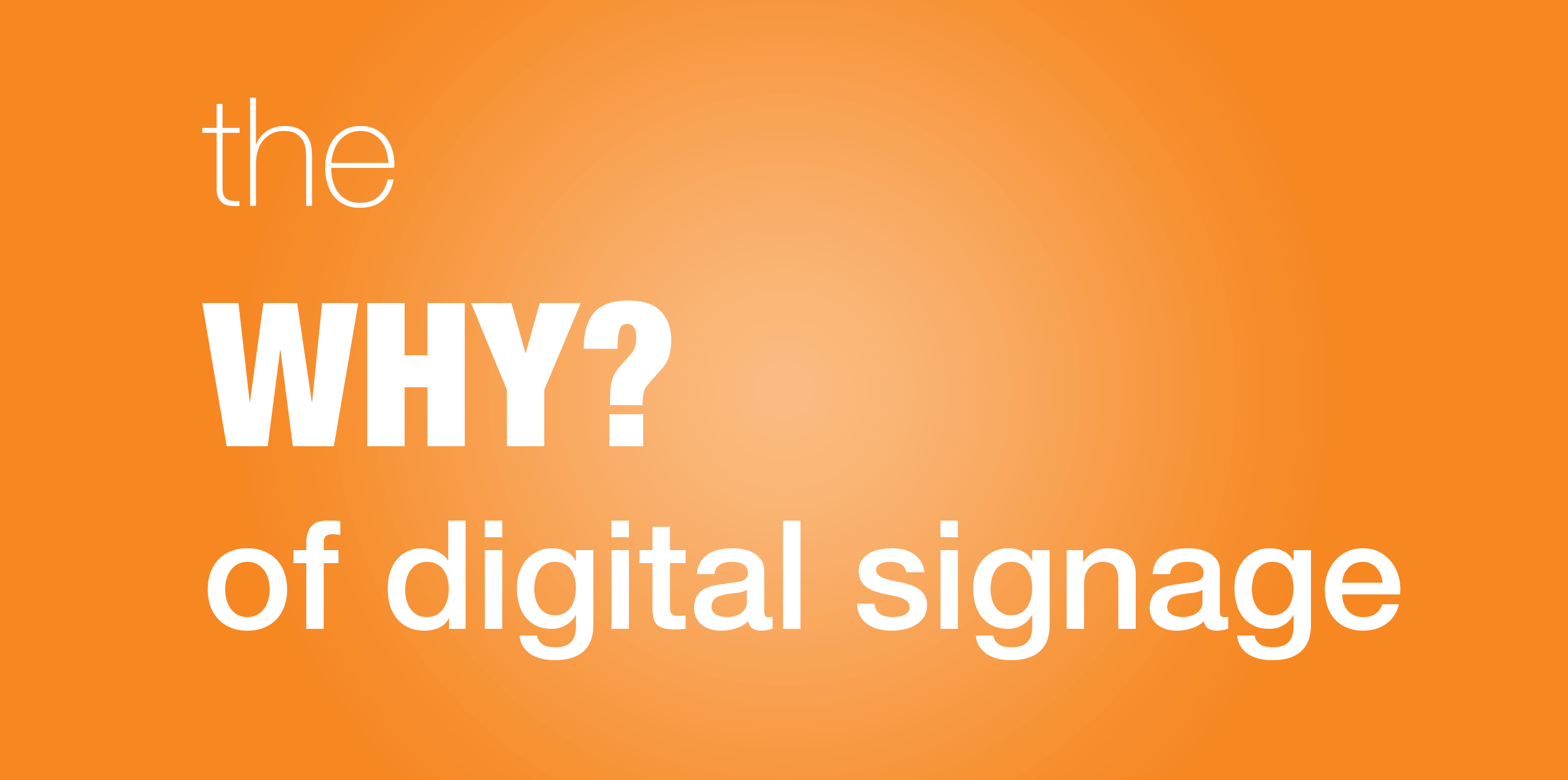 The Why of Digital Signage